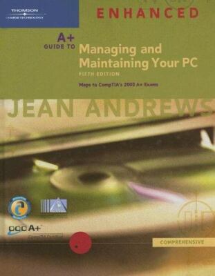 A+ Guide to Managing and Maintaining Your PC, Fifth Edition 5th Jean Andrews,PhD