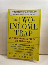 The Two-Income Trap - Elizabeth Warren, Amelia Warren Tyagi (2004, Paperback)