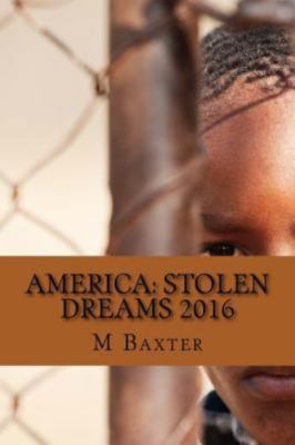 America: Stolen Dreams 2016 by Baxter, M., Brand New, Free shipping in the US
