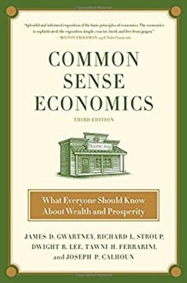 Common Sense Economics : What Everyone Should Know about Wealth a