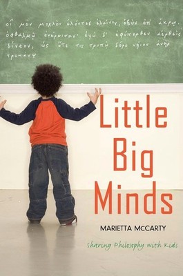 Little Big Minds: Sharing Philosophy with Kids - McCarty, Marietta - Good - ...