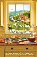 Rosalia's Bittersweet Pastry Shop by Rosanna Chiofalo