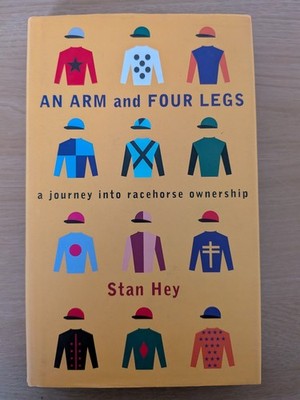 An Arm and Four Legs - Stan Hey (1st Ed HB/DJ, 1998, Very Smart Copy)