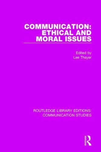 Routledge Library Editions: Communication Studies: Communication: Ethical and...