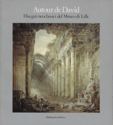 aa. vv...AUTOUR DE DAVID: NEOKLASSIZISTISCHE ZEICHNUNGEN DES MUSEUMS VON LILLE