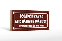Holzschild Spruch 27X10 Cm Solange Kakao Auf BäUmen WäChst Schild Wooden Sign
