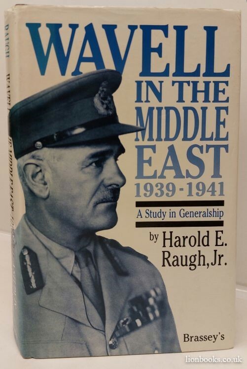 Wavell in the Middle East 1939 -1941 A Study in Generalship