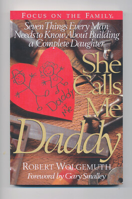 She Calls Me Daddy by R Wolgemuth Fathers Parenting Focus on the Family Book