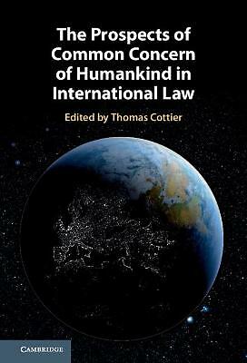 The Prospects of Common Concern of Humankind in International Law Cottier Ahmad