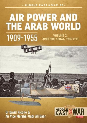Air Power and the Arab World 1909-1955 Volume 2 by David Nicolle - 9781913118761
