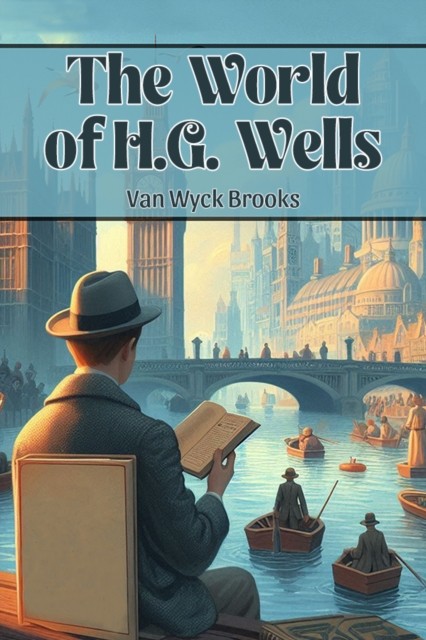 The World of H.G. Wells (Edition2024) by Van Wyck Brooks (Paperback Book)