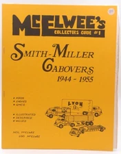 McElwee's Collectors Guide #1 - Smith-Miller Cabovers 1944-1955 (Serving Toy Tru