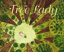The Tree Lady: The True Story of How One Tree-Loving Woman Changed a - VERY GOOD