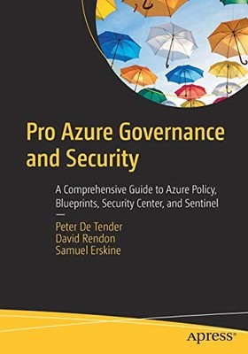 PRO AZURE GOVERNANCE AND SECURITY: A COMPREHENSIVE GUIDE By De Peter NEW