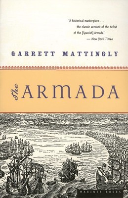 The Armada: A Definitive and Acclaimed History of the 1588 Naval Campaign Th...