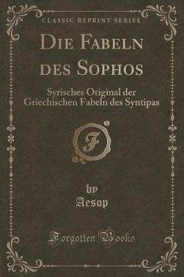 Die Fabeln des Sophos Syrisches Original der Griec