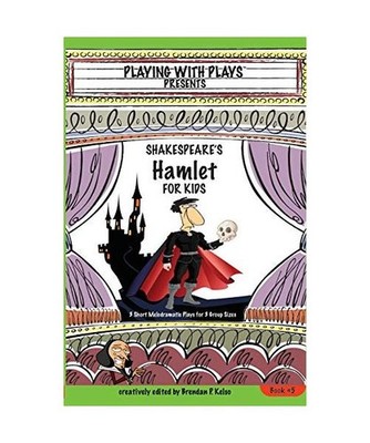 Shakespeare's Hamlet for Kids: 3 Short Melodramatic Plays for 3 Group Sizes: 3 S