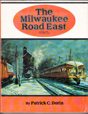 The Milwaukee Road East by Patrick C. Dorin (1977, Hardcover) 1st edition