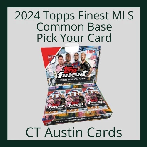 2024 Topps Finest MLS - Common Base - Sorted by Team - Pick your card