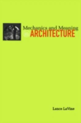 Mechanics and Meaning in Architecture - 0816634777, paperback, Lance Lavine