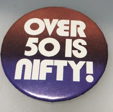 Vintage Over 50 Active Lifestyle Social Life Fun Nifty Hobby Pin Pinback Button