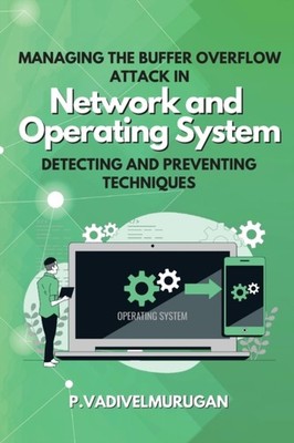 Vadivelmurugan - Managing the Buffer Overflow Attack in Network and Op - P555z
