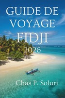 Guide DE Voyage Fidji 2026: Aventures Et TréSors Du Pacifique