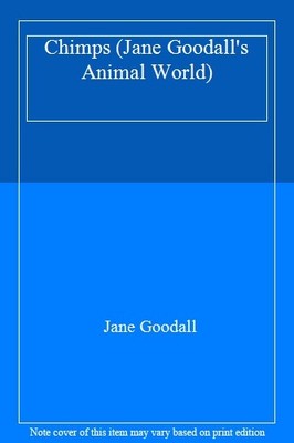 JANE GOODALLS ANIMAL WORLD  CHIMPS By Goodall