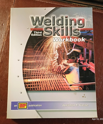 Welding Skills Workbook 3rd Edition Gosse 2004 ISBN 0-8269-3011-5