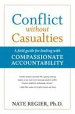 Conflict without Casualties: A Field Guide for Leading with Compassionate Accoun