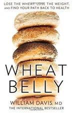 Wheat Belly: Lose the Wheat, Lose the Weight and Find Your Path 
