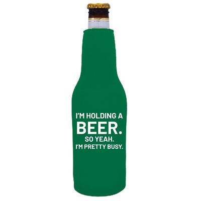 I'm Holding A Beer Beer Bottle Coolie Full Bottom, Optional Bottle Opener