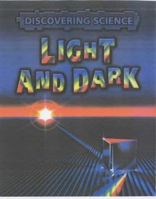 Light and Dark (Discovering Science..., Hunter, Rebecca