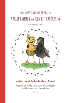 schlaubatz und Nino de Amselo: Warum k?mpfen Amseln mit Krokussen? by Antje Joos