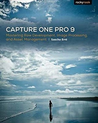 Capture One Pro 9 : Mastering Raw Development, Image Processing,