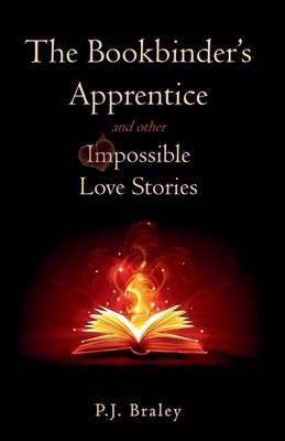 P. J. Braley | The Bookbinder's Apprentice and other Impossible Love Stories