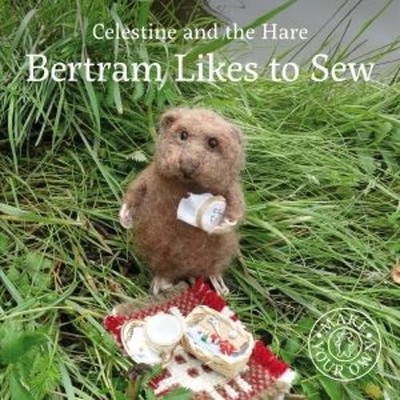Bertram Likes to Sew (Celestine and The Hare) by Karin Celestine Book The Fast