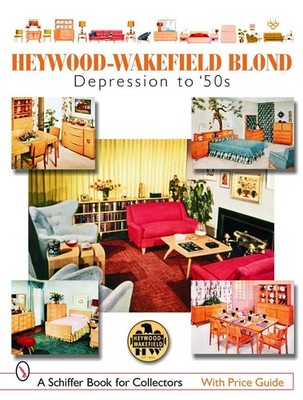 Heywood-Wakefield Blond: Depression to '50s by Donna S. Baker, Editor (English)