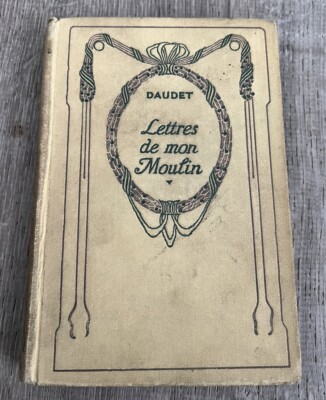 Vintage Early 20th Century French Language Book By Daudet, Lettres De Mon Moulin