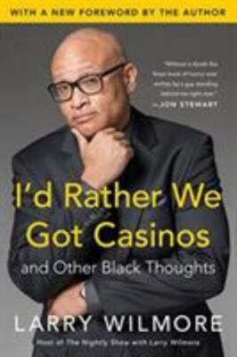I'd Rather We Got Casinos: And Other Black Thoughts by 