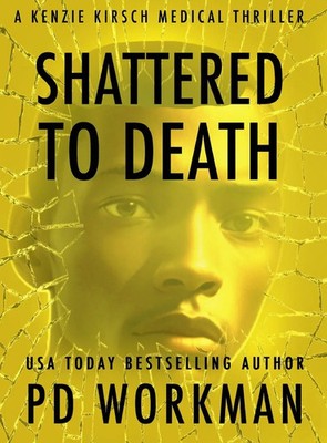 Shattered to Death | P. D. Workman | Buch | Englisch | 2024 | P.D. Workman