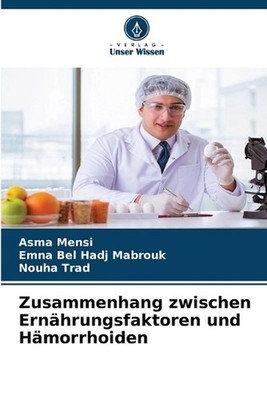 Zusammenhang zwischen Ernhrungsfaktoren und Hmorrhoiden by Asma Mensi (German) P