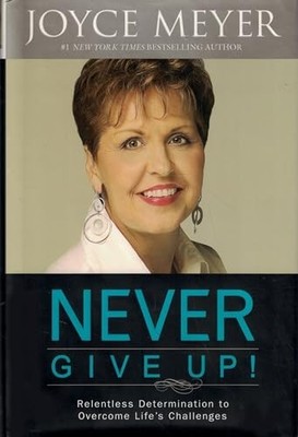 Never Give Up!: Relentless Determination to Overcome  by Meyer, Joyce 044658035X