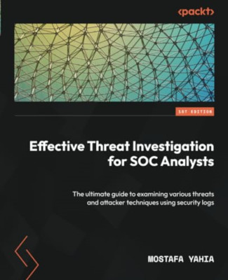 Effective Threat Investigation for SOC Analysts: The ul - Paperback NEW Yahia, M