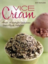 Vice Cream: Over 70 Sinfully Delicious Dairy-Free Delights - VERY GOOD