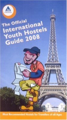Official International Youth Hostel Guide, 2008 2008: Most Recom