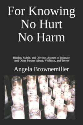 For Knowing No Hurt No Harm: Hidden, Subtle, and Obvious Aspects of Intimate ...