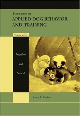 Handbook of Applied Dog Behavior and Training : Procedures and Protocols, Har...