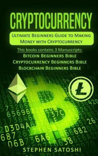 Cryptocurrency: Ultimate Beginners Guide To Making Money With Cryptocurrenc...