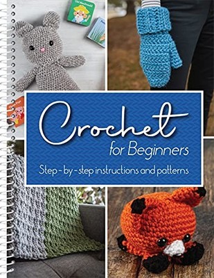 Crochet for Beginners: Step-by-Step Instructions and Patterns - spiral_bound...